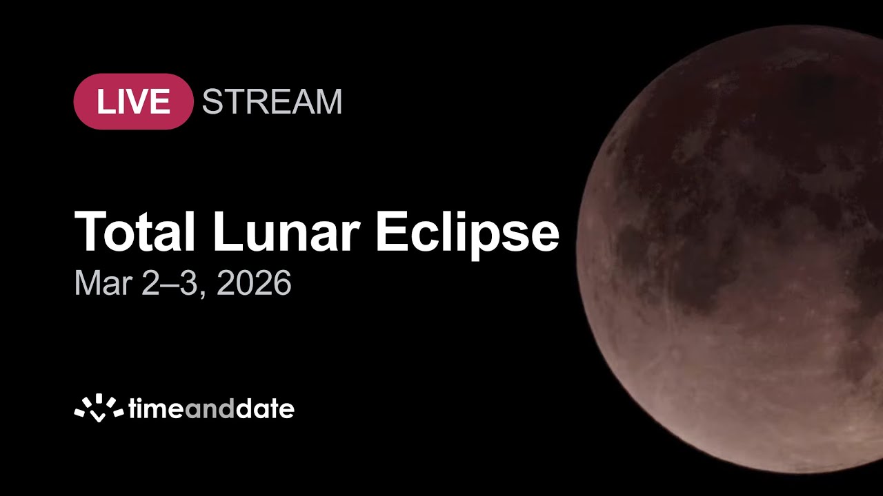 LIVE: Total Lunar Eclipse (Blood Moon) - March 2–3, 2026