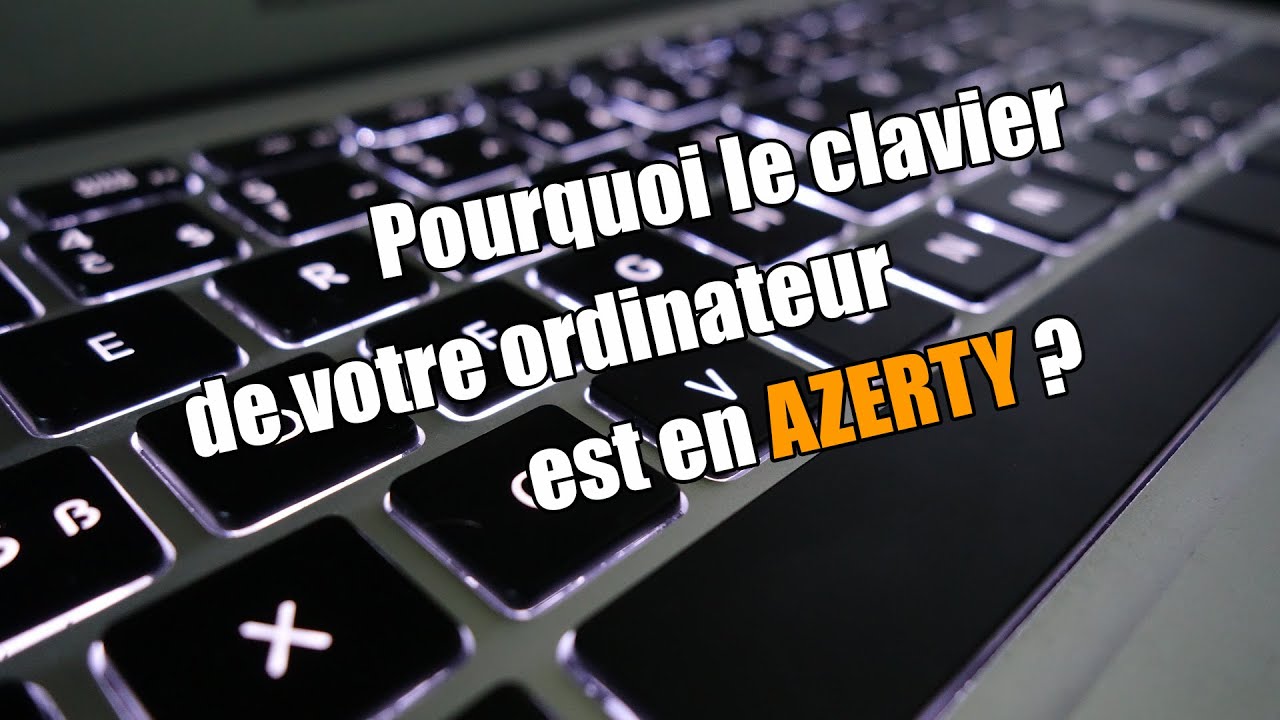 Pourquoi le clavier de votre ordinateur est en AZERTY ?