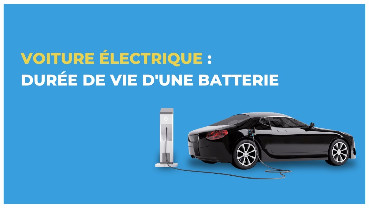 Quelle est la durée de vie d’une batterie de voiture électrique ?
