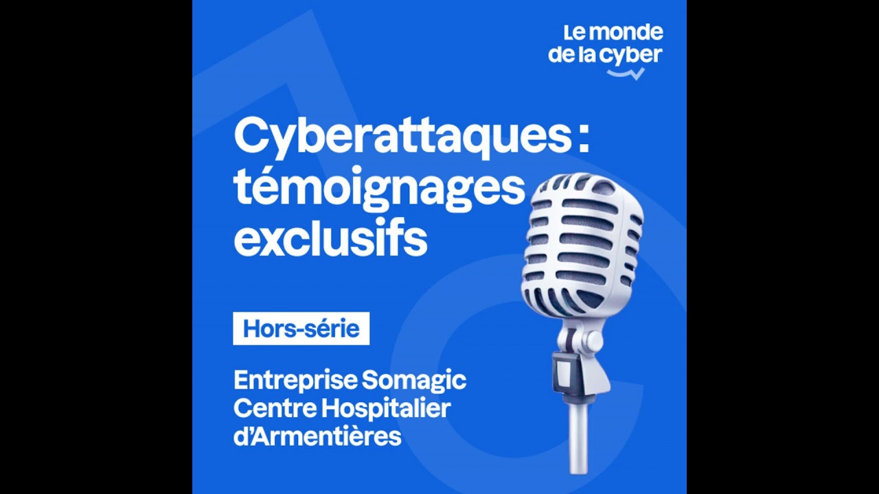 [Hors-série cyberattaques] Le Centre Hospitalier d'Armentières et l'entreprise Somagic témoignent